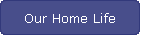 Our Home Life